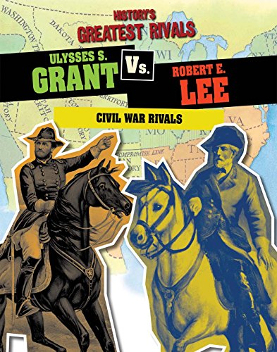 Stock image for Ulysses S. Grant vs. Robert E. Lee : Civil War Rivals for sale by Better World Books