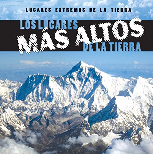 Stock image for Los lugares mas altos de la tierra / Earth's Highest Places (Lugares extremos de la tierra / Earth's Most Extreme Places) (Spanish Edition) for sale by HPB-Ruby