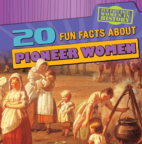 Stock image for 20 Fun Facts about Pioneer Women for sale by Better World Books
