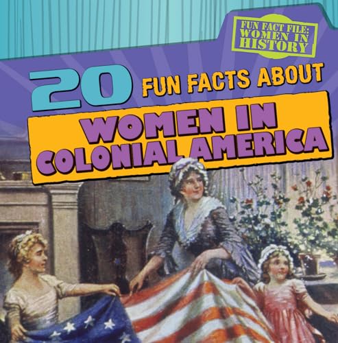 Stock image for 20 Fun Facts about Women in Colonial America for sale by Better World Books
