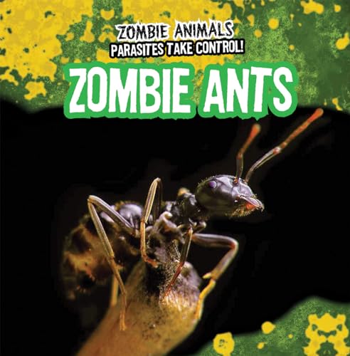 Stock image for Zombie Ants (Zombie Animals: Parasites Take Control!) for sale by GF Books, Inc.