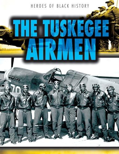 9781482429169: The Tuskegee Airmen (Heroes of Black History)