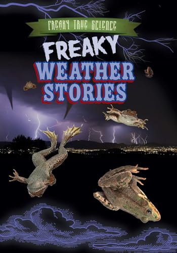 9781482429688: Freaky Weather Stories (Freaky True Science)