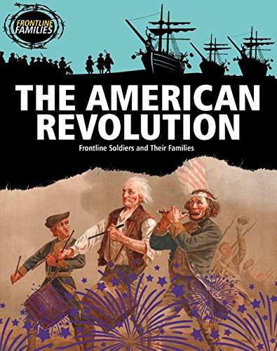 9781482430547: The American Revolution: Frontline Soldiers and Their Families (Frontline Families)