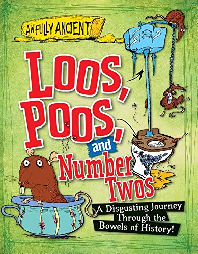 Imagen de archivo de Loos, Poos, and Number Twos : A Disgusting Journey Through the Bowels of History! a la venta por Better World Books