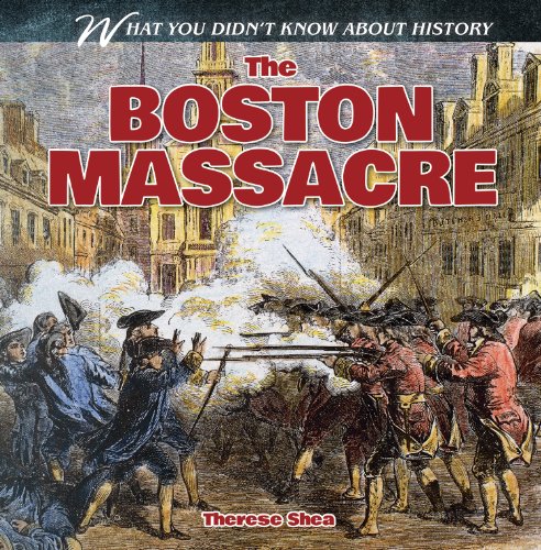 9781482433289: The Boston Massacre (What You Didn't Know About History)