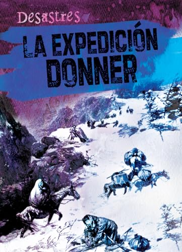 Stock image for La expedici n Donner/ The Donner Party (Desastres) (Spanish Edition) for sale by HPB-Ruby