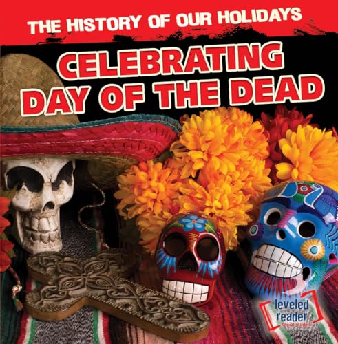 Beispielbild fr Celebrating Day of the Dead (The History of Our Holidays) zum Verkauf von GF Books, Inc.