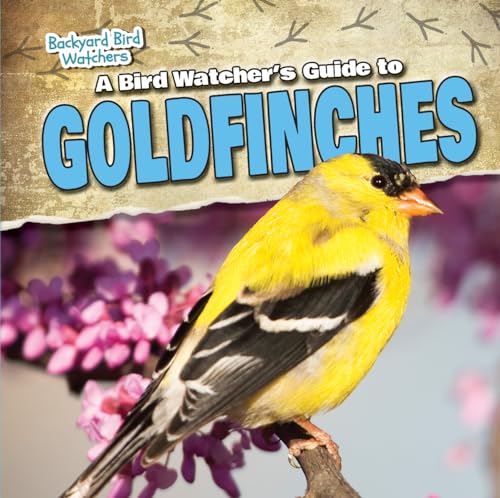 Stock image for A Bird Watcher's Guide to Goldfinches for sale by Better World Books