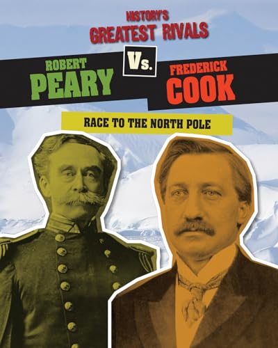 Stock image for Robert Peary Vs. Frederick Cook: Race to the North Pole for sale by Revaluation Books