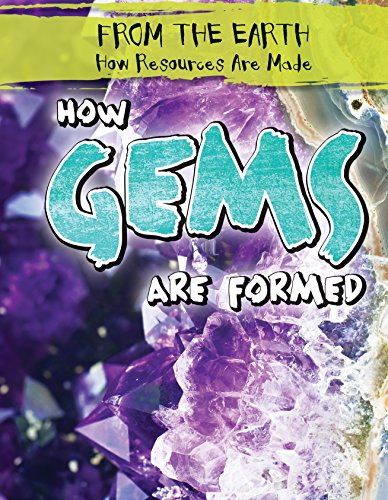 Imagen de archivo de How Gems Are Formed (From the Earth: How Resources Are Made) a la venta por BookOutlet