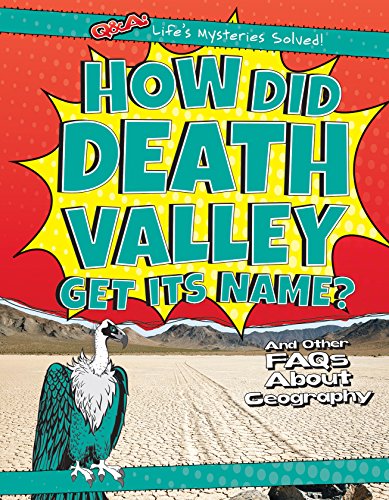 Beispielbild fr How Did Death Valley Get Its Name? : And Other FAQs about Geography zum Verkauf von Better World Books