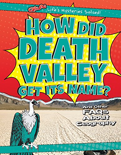 Stock image for How Did Death Valley Get Its Name? : And Other FAQs about Geography for sale by Better World Books