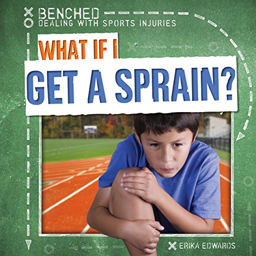 Beispielbild fr What If I Get a Sprain? zum Verkauf von Better World Books