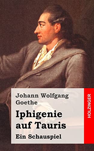Iphigenie auf Tauris: Ein Schauspiel (German Edition) (9781482500127) by Goethe, Johann Wolfgang