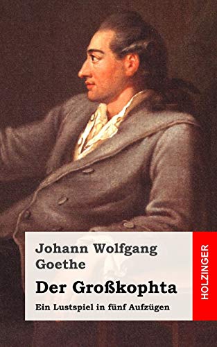 Der GroÃŸkophta: Ein Lustspiel in fÃ¼nf AufzÃ¼gen (German Edition) (9781482500158) by Goethe, Johann Wolfgang