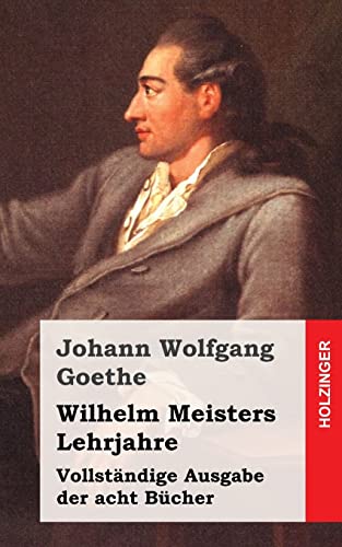 Wilhelm Meisters Lehrjahre (German Edition) (9781482500394) by Goethe, Johann Wolfgang