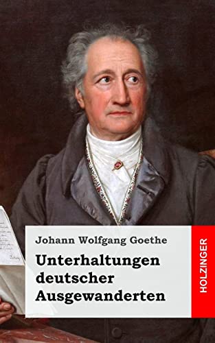 Unterhaltungen deutscher Ausgewanderten (German Edition) (9781482500417) by Goethe, Johann Wolfgang