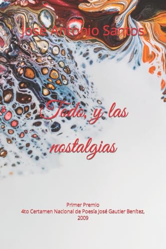 9781482501629: Todo, y las nostalgias (Spanish Edition)