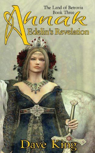 Ahnak: Edelin's Revelation (The Land of Betrovia) (9781482505290) by King, Dave