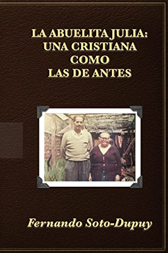 Imagen de archivo de La Abuelita Julia: : una cristiana como las de antes. a la venta por THE SAINT BOOKSTORE