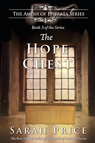 The Hope Chest: The Amish of Ephrata Series. Book 3 of the Series. An Amish Novella on Morality.