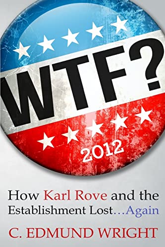 Imagen de archivo de WTF? How Karl Rove and the Establishment Lost.Again a la venta por Your Online Bookstore