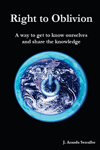 9781482511536: Right to Oblivion: A way to get to know ourselves and share the knowledge