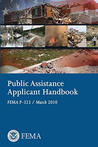 Public Assistance Applicant Handbook (FEMA P-323 / March 2010) (9781482511833) by Security, U. S. Department Of Homeland; Agency, Federal Emergency Management