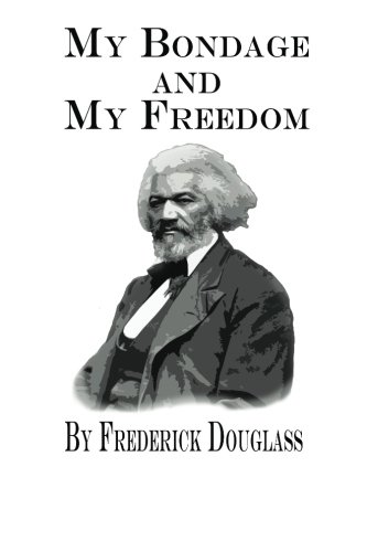 My Bondage and My Freedom (9781482515640) by Douglass, Frederick