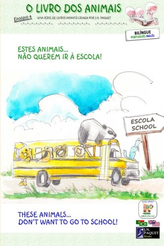 Stock image for O Livro dos Animais   Episdio 4 (Bilngue portugus - ingls): Estes animais no querem ir  escola!: Volume 4 for sale by Revaluation Books