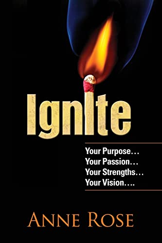 9781482518672: Ignite: Your Purpose, Passion, Strengths and Vision