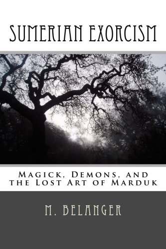 9781482521733: Sumerian Exorcism: Magick, Demons, and the Lost Art of Marduk: Volume 1 (Ancient Magick Series)