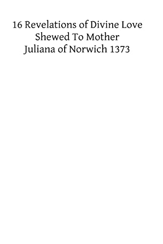Stock image for XVI Revelations of Divine Love Shewed to Mother Juliana of Norwich 1373 for sale by THE SAINT BOOKSTORE