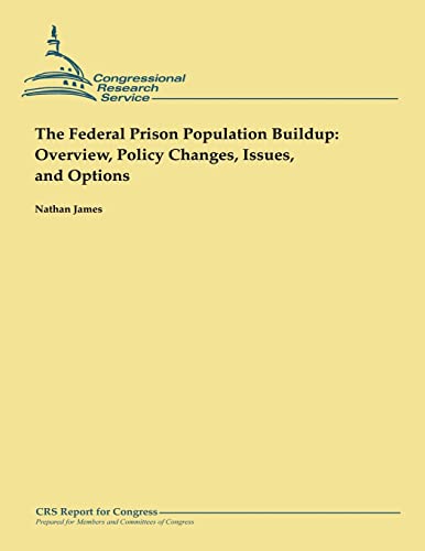 9781482527957: The Federal Prison Population Buildup: Overview, Policy Changes, Issues, and Options