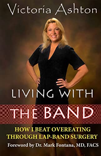Stock image for Living With The Band: How I Beat Overeating Through Lap-Band Surgery for sale by Save With Sam