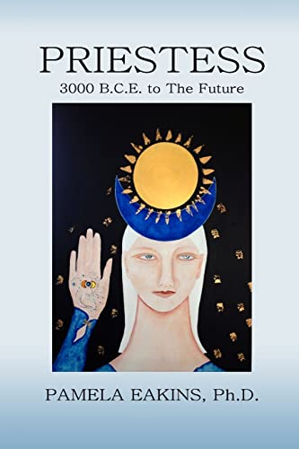 9781482530209: Priestess: 3000 B.C.E. to The Future