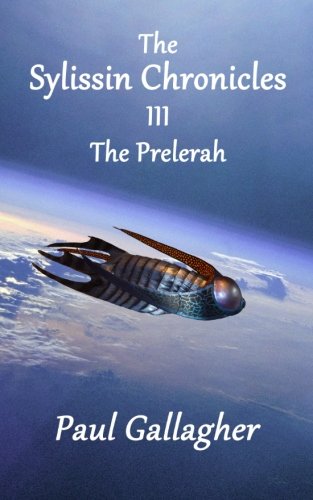 The Sylissin Chronicles III: The Prelerah (9781482531343) by Gallagher, Paul