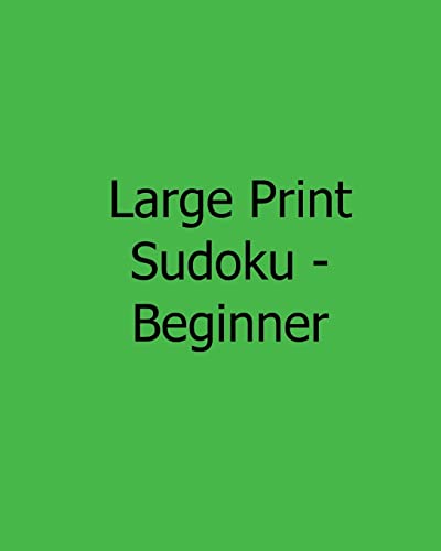 Large Print Sudoku - Beginner: Fun, Large Print Sudoku Puzzles (9781482532708) by Jones, Jennifer