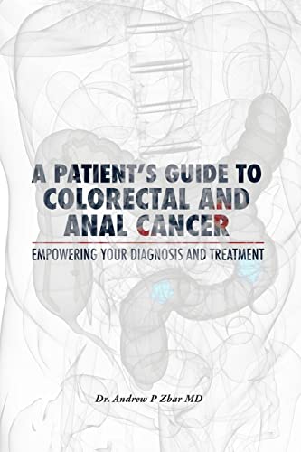 9781482533842: A Patient's Guide to Colorectal and Anal Cancer: Empowering Your Diagnosis and Treatment: A Patient's Guide to Colorectal and Anal Cancer: Empowering Your Diagnosis and Treatment