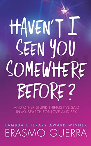 9781482537758: Haven't I Seen You Somewhere Before?: And Other Stupid Things I've Said In My Search For Love And Sex