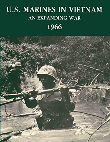 9781482538830: U. S. Marines in Vietnam: An Expanding War, 1966 (Marine Corps Vietnam Operational Histories Series)