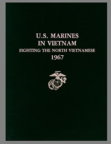 Beispielbild fr U. S. Marines in Vietnam: Fighting the North Vietnamese, 1967 (Marine Corps Vietnam Operational Histories Series) zum Verkauf von The Bookseller