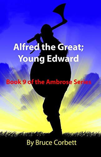9781482543070: Alfred the Great; Young Edward: Volume 9 (The King Alfred Sagas)