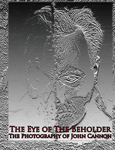 Stock image for The Eye of The Beholder: Photography of John Cannon for sale by THE SAINT BOOKSTORE