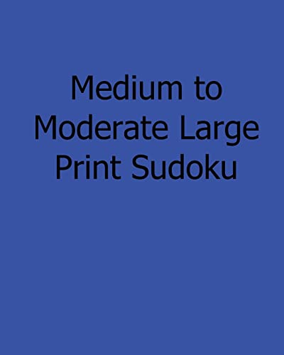 Stock image for Medium to Moderate Large Print Sudoku: Easy to Read, Large Grid Sudoku Puzzles for sale by Lucky's Textbooks