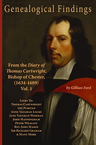 Beispielbild fr Genealogical Findings from the Diary of Thomas Cartwright, Bishop of Chester (1634-1689) Vol 1: Genealogy with links to Thomas Cartwright the Puritan, . Cartwright, Bishop of Chester) (Volume 1) zum Verkauf von Ergodebooks