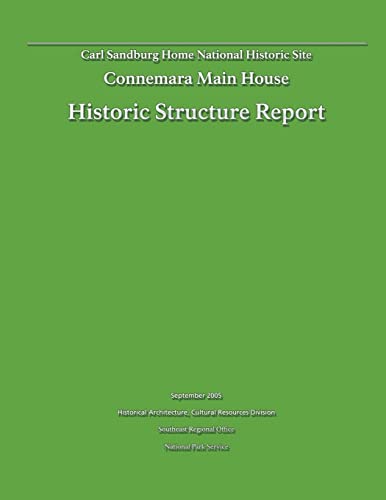 Historic Structure Report: Connemara Main House: Carl Sandburg Home National Historic Site (9781482552003) by Department Of The Interior, U.S.; Jones, Tommy H.