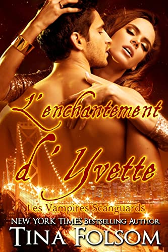 Beispielbild fr L'Enchantement d'Yvette (Les Vampires Scanguards - Tome 4) zum Verkauf von Ammareal