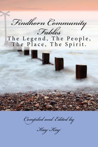 Stock image for Findhorn Community Fables: The Legend, The People, The Place, The Spirit. for sale by WorldofBooks